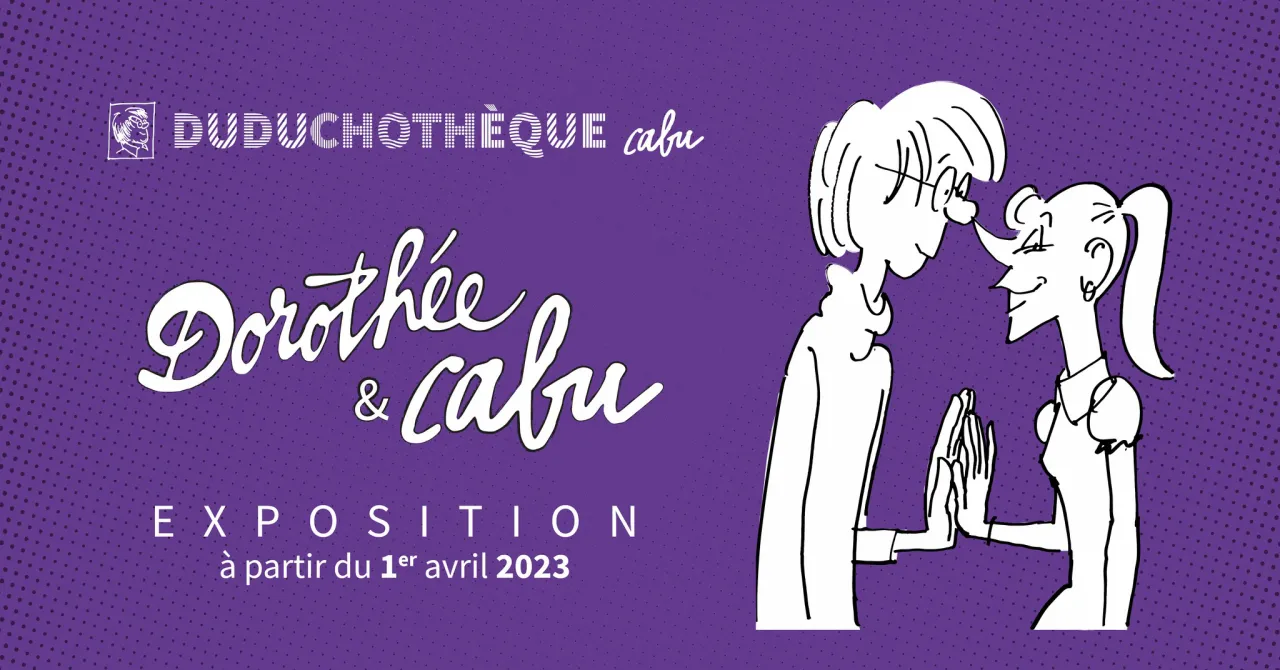 Exposition Duduchothèque - Dorothée & Cabu